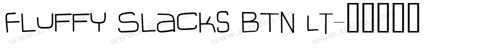 Fluffy Slacks BTN Lt字体转换